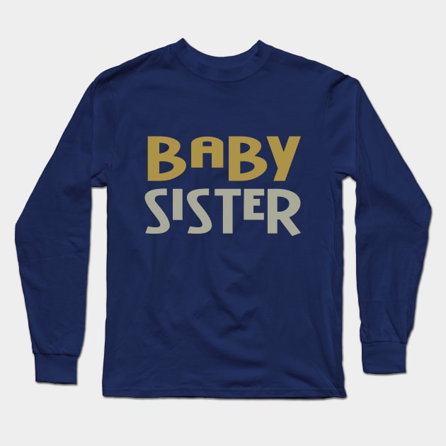 Baby Sister Long Sleeve T-Shirt by PeppermintClover